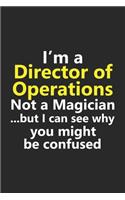 I'm a Director of Operations Not A Magician But I Can See Why You Might Be Confused: Funny Job Career Notebook Journal Lined Wide Ruled Paper Stylish Diary Planner 6x9 Inches 120 Pages Gift