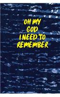 Oh My God I Need To Remember
