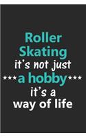 Roller Skating It's Not Just a Hobby It's a Way of Life: Funny Notebook Journal Lined Wide Ruled Paper Stylish Diary Planner 6x9 Inches 120 Pages Gift