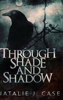 Through Shade and Shadow (Shades and Shadows Book 1)