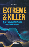 Extreme and Killer 4-way Coordination For the 21st century Drummer: (Desarrollo extremo de la Coordinacion para el baterista del Siglo 21)