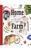 Home Is Where the Farm Is: Softcover Large Lined Journal 8.5 X 11'' for Creative Writing, Journaling, Thoughts, Blessings, Doodling, Feelings of Thankfulness, Self-Exploration, Inspirational Quotes, Traveling & More