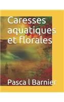 Caresses aquatiques et florales