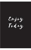 Enjoy Today: Inspirational Motivational Gift - Notebook - Journal with Inspirational Quote Cover (Black and Great Gifts for Her (Women and Teen Girls)(110 Pages 