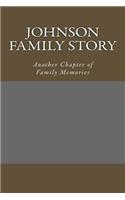 Johnson Family Story: Another Chapter of Family Memories