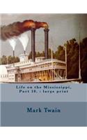 Life on the Mississippi, Part 10.: large print