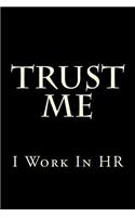 Trust Me I Work in HR
