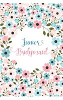 Junior Bridesmaid: Small Floral Notebook - Blank Lined Journal, Keepsake Diary for Wedding Party Ideas and Journaling