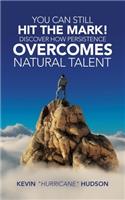 You Can Still Hit the Mark! Discover How Persistence Overcomes Natural Talent
