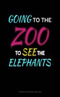 Going to the Zoo to See the Elephants