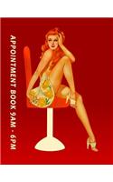 Appointment Book 9am 6pm: Pin Up Girl, Salon or Small Business Customer Appointment Hourly Planner Set at 15-Minute Intervals with No Assigned Dates.