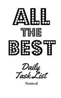 All the Best Daily Task List Notebook