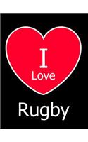 I Love Rugby: Large Black Notebook/Journal for Writing 100 Pages, Rugby Gift for Men, Women, Boys and Girls