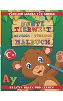 Bunte Tierwelt Deutsch - Türkisch Malbuch. Türkisch Lernen Für Kinder. Kreativ Malen Und Lernen.