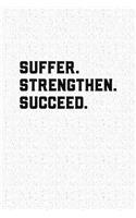 Suffer Strengthen Succeed