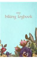 My Hiking Logbook: Trail Journal for Hiker, with Prompts, Space to Sketch and Write, 6 X 9 Travel Size