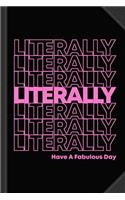 Literally Have a Fabulous Day Journal Notebook: Blank Lined Ruled for Writing 6x9 120 Pages