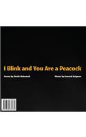 I Blink and You Are a Peacock
