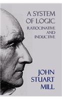 System of Logic: Ratiocinative and Inductive