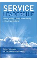 Service Leadership: Sense Making, Calling and Meaning within Organizations
