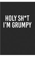 Holy Sh*t I'm Grumpy