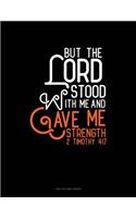 But the Lord Stood with Me and Gave Me Strength - 2 Timothy 4: 17: Two Column Ledger