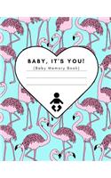 Baby, It's You! (Baby Memory Book): Modern Baby Journal First Year Record Book for Parents (Heterosexual, Gay, Lesbian and Single Mothers Baby Shower Gift Pink Edition)