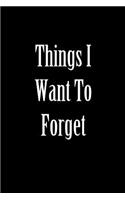 Things I Want to Forget