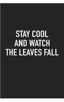 Stay Cool and Watch the Leaves Fall: A 6x9 Inch Matte Softcover Journal Notebook with 120 Blank Lined Pages