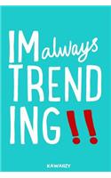 Im Always Trending!!: Blank Lined Motivational Inspirational Quote Journal(7 Motivational Inspirational Quote Journal)