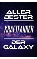 Aller Bester Kraftfahrer Der Galaxy: Din A5 - 120 Seiten Liniert - Deko - Kalender - Schönes Notizbuch - Notizblock - Block - Terminkalender - Geschenkidee - Abschied - Aufmerksamkeit -