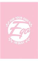 Feed Your Own Ego I'm Busy
