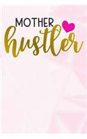 Mother Hustler: Lined Notebook and Journal Composition Book Diary for Mothers Day Gift