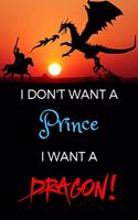 I Don't Want a Prince. I Want a Dragon!: Sun Fire Cover, Lined Notebook Journal Diary with Dragons on All 150 Pages (6x9)