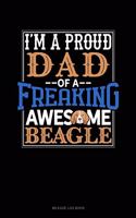 I Am a Proud Dad of a Freaking Awesome Beagle