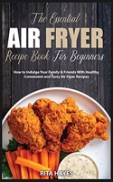 The Essential Air Fryer Recipe Book for Beginners