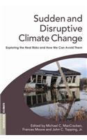 Sudden and Disruptive Climate Change