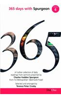 365 Days with C H Spurgeon Vol 6: A Further Collection of Daily Readings from Sermons Preached by Charles Haddon Spurgeon from His Metropolitan Tabernacle Pulpit Selected and Arrange(365 Days with)
