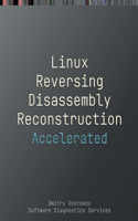Accelerated Linux Disassembly, Reconstruction and Reversing