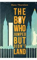 The Boy Who Jumped But Didn't Land