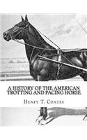 A History of the American Trotting and Pacing Horse