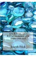 500 Rätsel und Rätselscherze für jung und alt