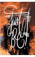 Just Be