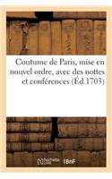 Coutume de Paris, Mise En Nouvel Ordre, Avec Des Nottes Et Conférences: (Histoire)
