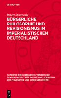 Bürgerliche Philosophie Und Revisionismus Im Imperialistischen Deutschland
