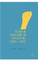 Hebrew Fascism in Palestine, 1922-1942