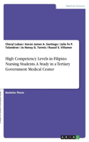High Competency Levels in Filipino Nursing Students. A Study in a Tertiary Government Medical Center