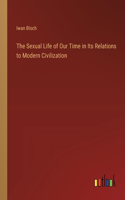 Sexual Life of Our Time in Its Relations to Modern Civilization