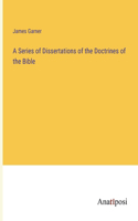 Series of Dissertations of the Doctrines of the Bible