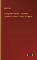 History of Montpelier: a Discourse Delivered in the Brick Church, Montpelier